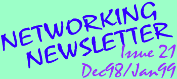 Networking Newsletter: Issue 21: December 1998